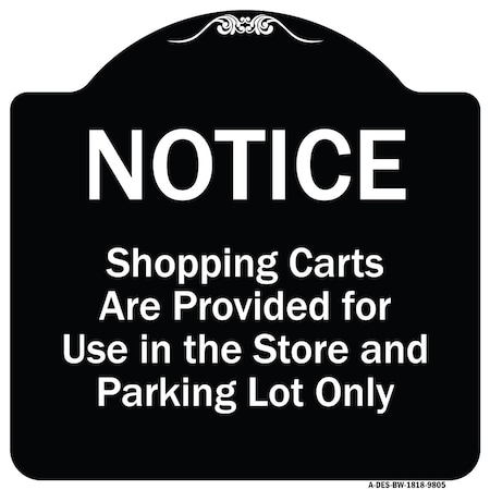Signmission Designer Series-Notice-Shopping Carts Are Provided For Use In The Store And, BW-1818-9805 A-DES-BW-1818-9805